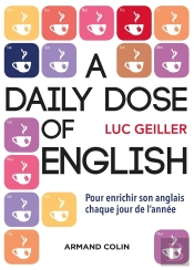 A Daily Dose Of English ; Citations, Proverbes, Expressions Idiomatiques