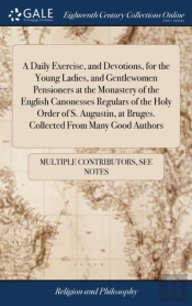 A Daily Exercise, And Devotions, For The