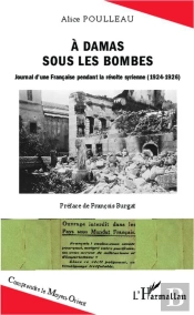 A Damas Sous Les Bombes Journal D'Une Francaise Pendant La Revolte Syrienne 1924 1926