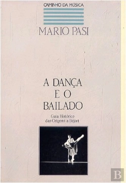 Bertrand.pt - A Dança e o Bailado - Guia Histórico das Origens a Béjart