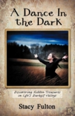 Bertrand.pt - A Dance In The Dark: Discovering Hidden Treasures In Life'S Darkest Valleys