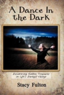 Bertrand.pt - A Dance In The Dark: Discovering Hidden Treasures In Life'S Darkest Valleys