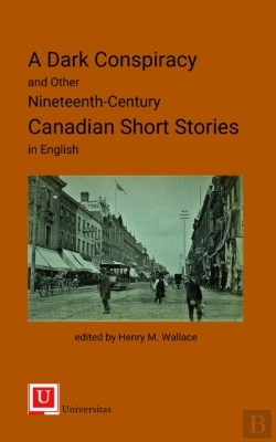 Bertrand.pt - A Dark Conspiracy And Other Nineteenth-Century Canadian Short Stories In English