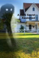 A Dark Secret Awakened