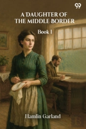 A Daughter Of The Middle Border Book I
