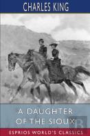 A Daughter Of The Sioux (Esprios Classics)
