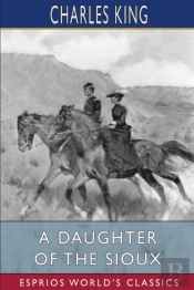 A Daughter Of The Sioux (Esprios Classics)