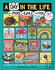 A Day In The Life Of A Poo, A Gnu And You (Winner Of The Blue Peter Book Award 2021)