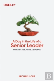 A Day In The Life Of A Senior Leader