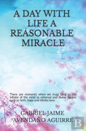 A Day With Life A Rasonable Miracle: The