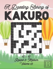 A Dazzling Spring Of Kakuro 12 X 12 Round 3