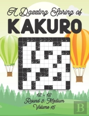 A Dazzling Spring Of Kakuro 12 X 12 Round 3