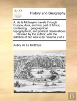 Bertrand.pt - A. De La Motraye'S Travels Through Europ