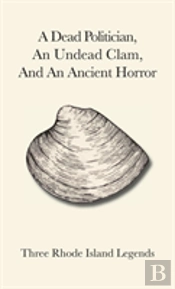 A Dead Politician, An Undead Clam, And An Ancient Horror