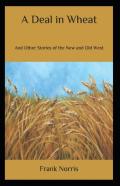A Deal In Wheat And Other Stories