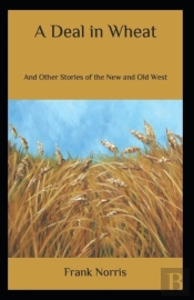 A Deal In Wheat And Other Stories