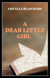A Dear Little Girl By Amy Ella Blanchard Illustrated Edition