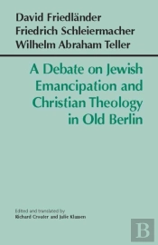 A Debate On Jewish Emancipation And Christian Theology In Old Berlin