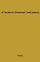 A Decade Of Sectional Controversy, 1851-1861