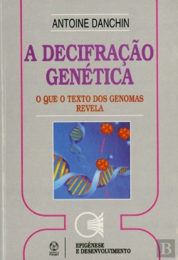 Bertrand.pt - A Decifração Genética - O Que o Texto dos Genomas Revela