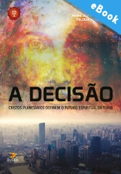 A Decisão: Cristos Planetários Definem O Futuro Espiritual Da Terra