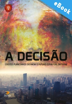 Bertrand.pt - A Decisão: Cristos Planetários Definem O Futuro Espiritual Da Terra