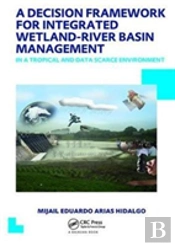A Decision Framework For Integrated Wetland-River Basin Management In A Tropical And Data Scarce Environment