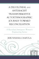 A Decolonial And Anti-Racist Transformative Autoethnographic Journey Toward Reconciliation