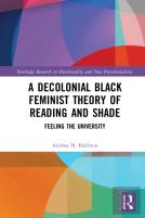 A Decolonial Black Feminist Theory Of Reading And Shade