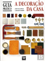 A Decoração da Casa - Guia Prático