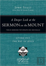 A Deeper Look At The Sermon On The Mount Â€“ Living Out The Way Of Jesus
