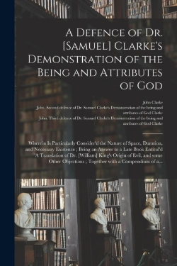Bertrand.pt - A Defence Of Dr. (Samuel) Clarke'S Demonstration Of The Being And Attributes Of God