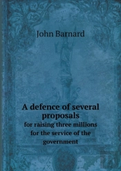 A Defence Of Several Proposals For Raising Three Millions For The Service Of The Government