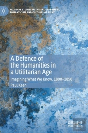 A Defence Of The Humanities In A Utilitarian Age