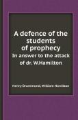 A Defence Of The Students Of Prophecy In Answer To The Attack Of Dr. W.Hamilton
