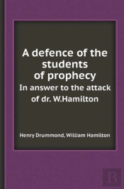 A Defence Of The Students Of Prophecy In Answer To The Attack Of Dr. W.Hamilton