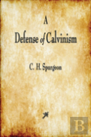 A Defense Of Calvinism