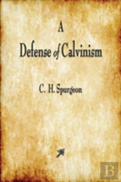 A Defense Of Calvinism