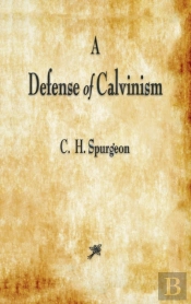 A Defense Of Calvinism