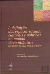 A Definição dos Espaços Sociais, Culturais e Políticos no Mundo Ibero-Atlântico