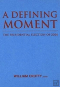 Bertrand.pt - A Defining Moment: The Presidential Election Of 2004