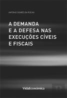 A Demanda e a Defesa nas Execuções Cíveis e Fiscais