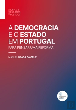 Bertrand.pt - A Democracia E O Estado Em Portugal. Para Pensar Uma Reforma