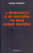 A Democracia e os Mercados na Nova Ordem Mundial