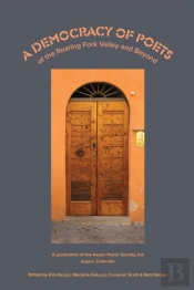 A Democracy Of Poets Of The Roaring Fork Valley And Beyond