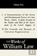 A Demonstration Of The Errors Of A Late Book And The Grounds And Reasons Of Christian Regeneration, Volume 5