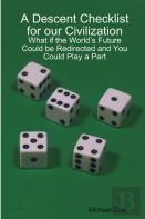 A Descent Checklist For Our Civilization: What If The World'S Future Could Be Redirected And You Could Play A Part