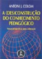 A (Des)construção do Conhecimento Pedagógico