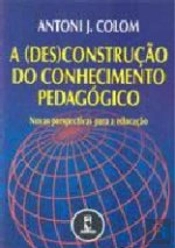 A (Des)construção do Conhecimento Pedagógico