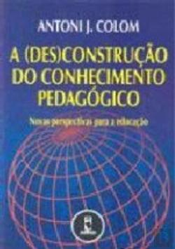 Bertrand.pt - A (Des)construção do Conhecimento Pedagógico